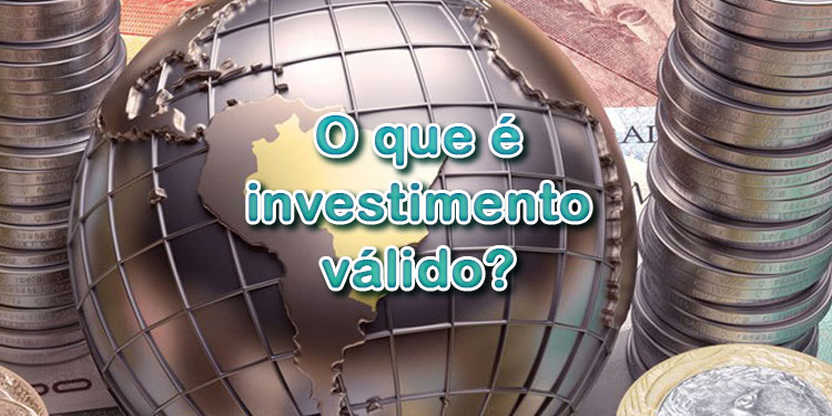 O que é investimento válido?