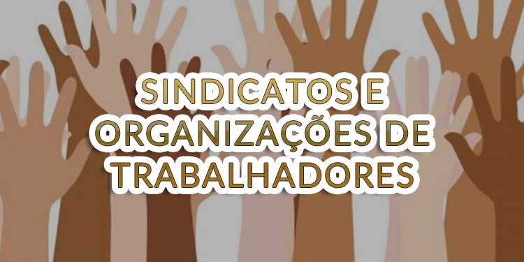 Sindicatos e Organizações de Trabalhadores