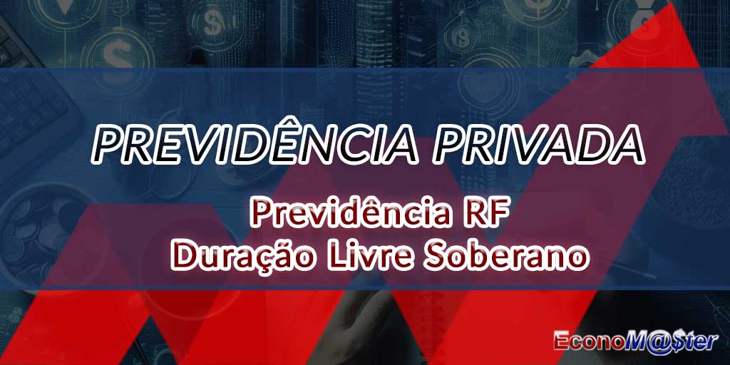 Previdência RF Duração Livre Soberano.