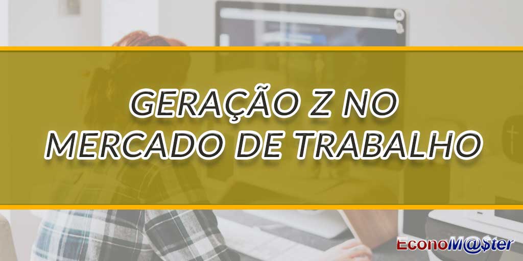 Geração Z no Mercado de Trabalho: Saiba Tudo Sobre o Tema
