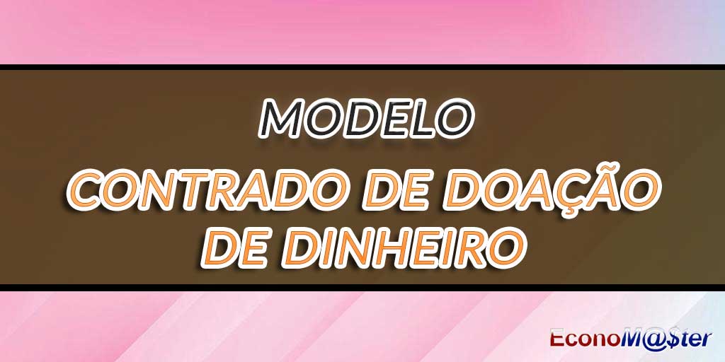 Modelo de Contrato de Doação de Dinheiro