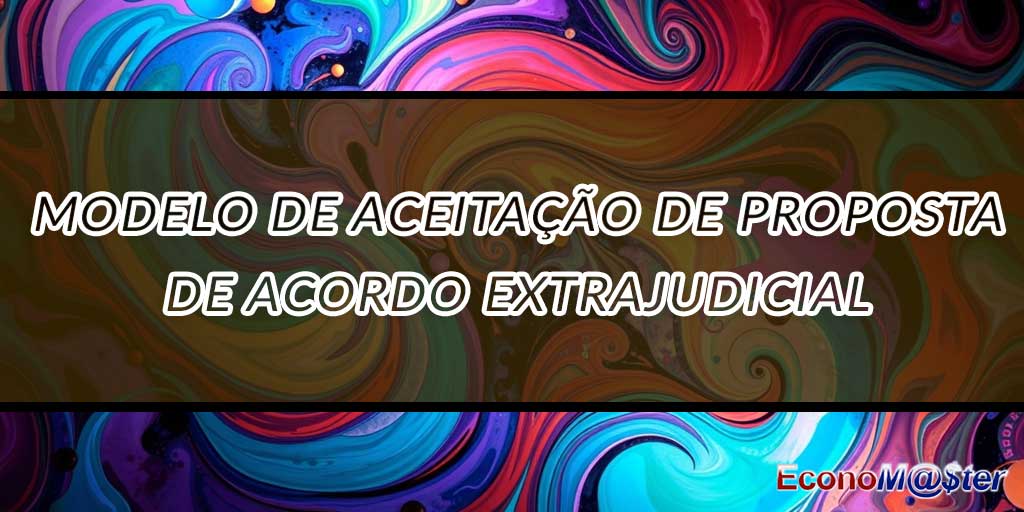 Aceitação de Proposta de Acordo Extrajudicial