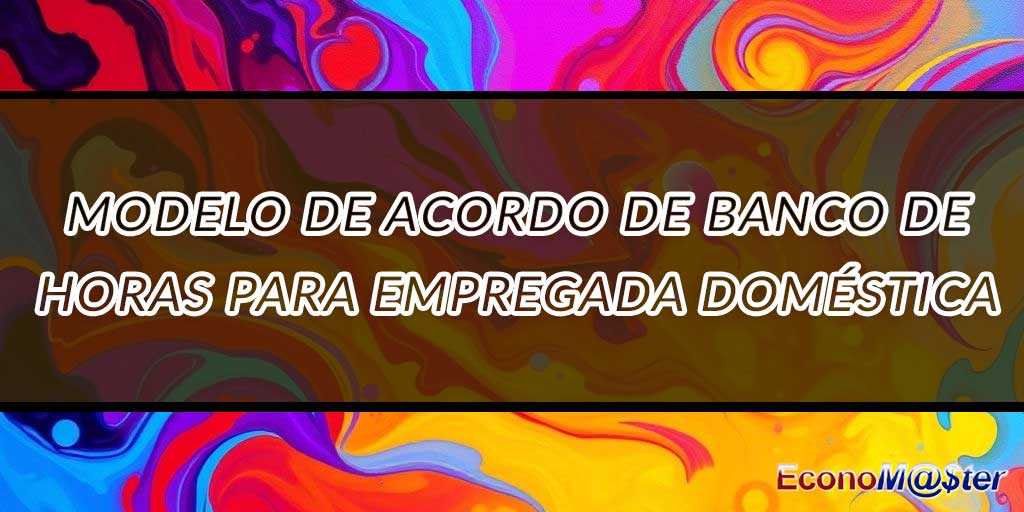 Acordo de Banco de Horas para Empregada Doméstica