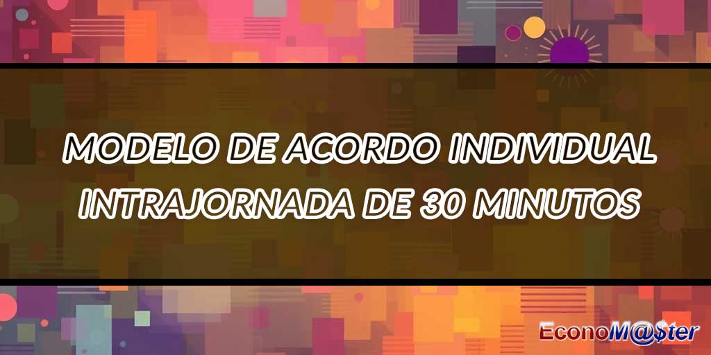 Acordo Individual intrajornada de 30 Minutos