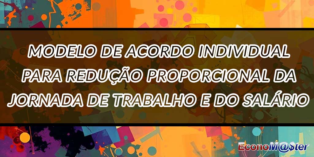 Acordo Individual para Redução Proporcional da Jornada de Trabalho e do Salário