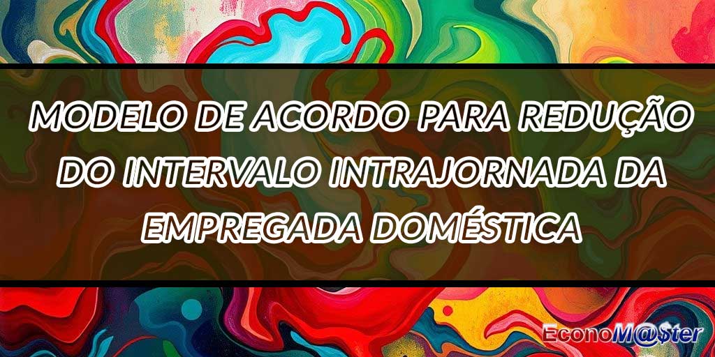 Acordo para Redução do Intervalo Intrajornada da Empregada Doméstica