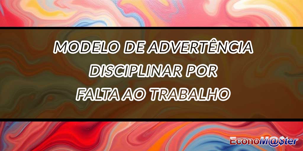 Advertência Disciplinar por Falta ao Trabalho