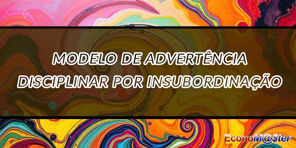Advertência Disciplinar por Insubordinação