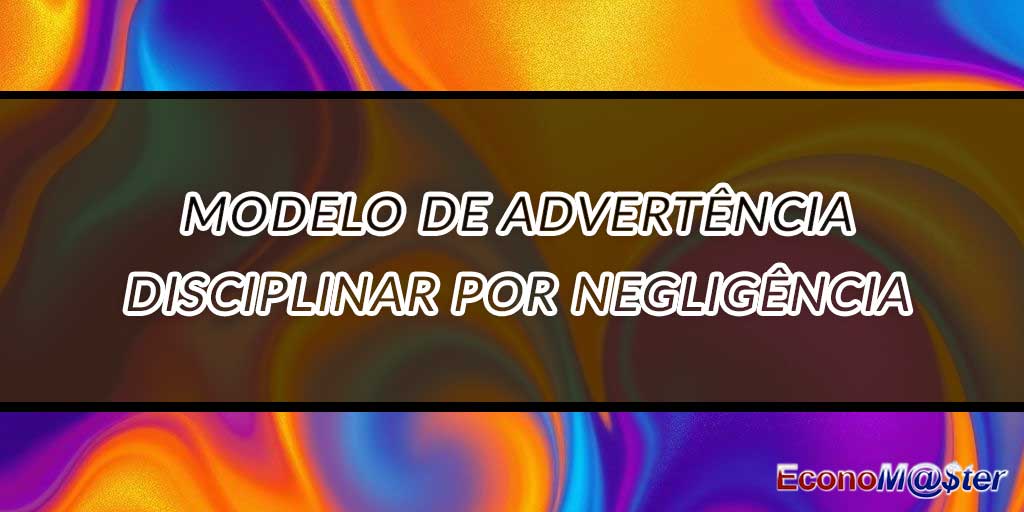 Advertência Disciplinar por Negligência