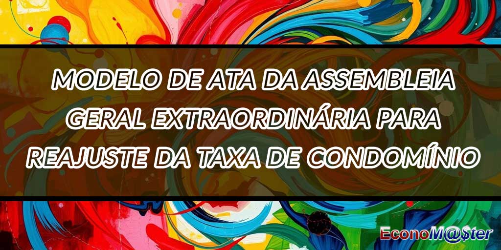 Ata da Assembleia Geral Extraordinária para Reajuste da Taxa de Condomínio