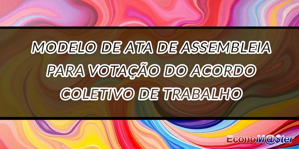 Ata de Assembleia para Votação do Acordo Coletivo de Trabalho