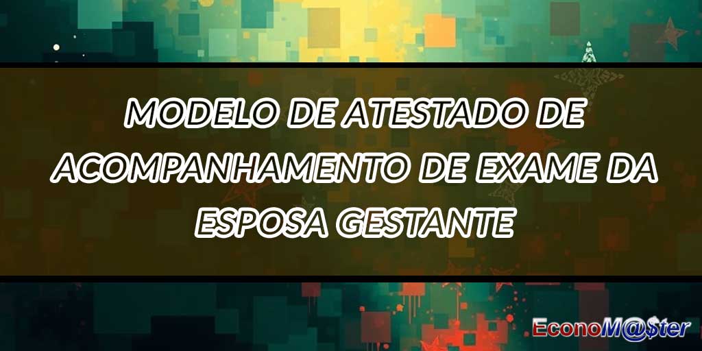 Atestado de Acompanhamento de Exame da Esposa Gestante