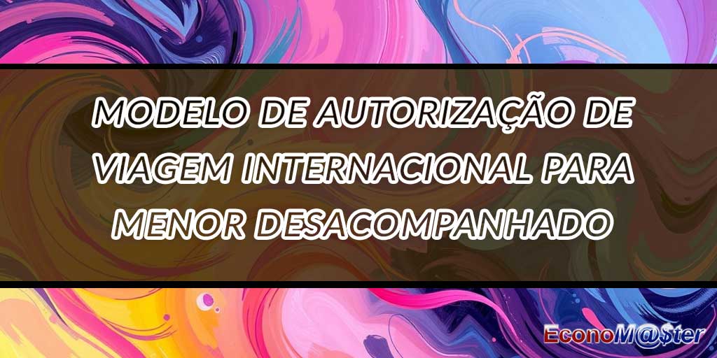 Autorização de Viagem Internacional para Menor Desacompanhado