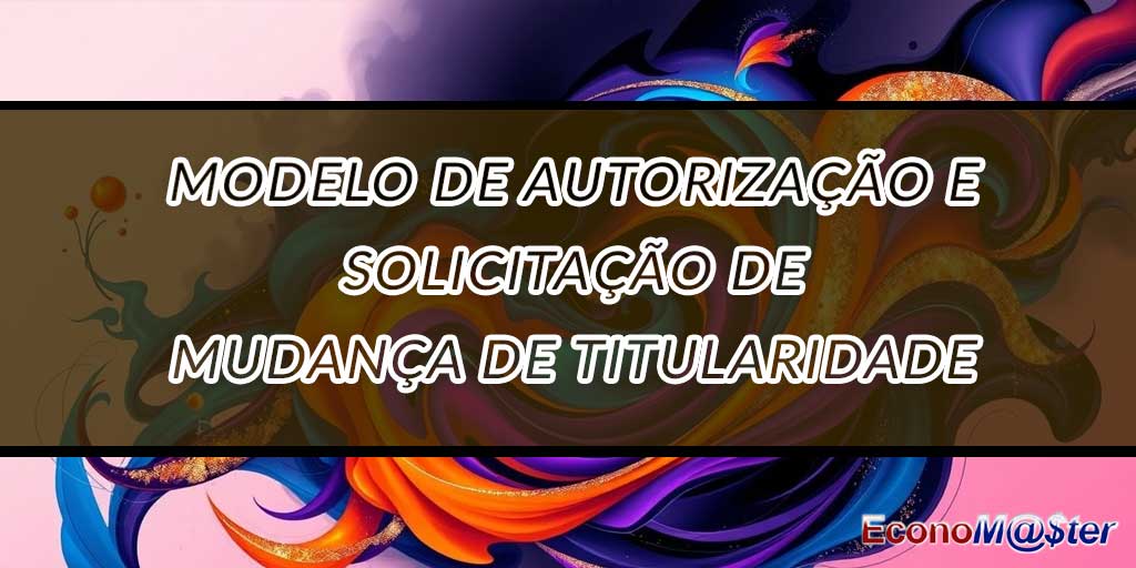 Autorização e Solicitação de Mudança de Titularidade