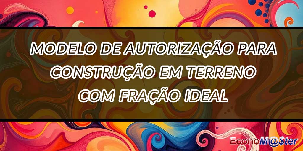 Autorização para Construção em Terreno com Fração Ideal