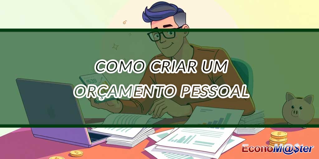 Como Criar Um Orçamento Pessoal em 5 Passos