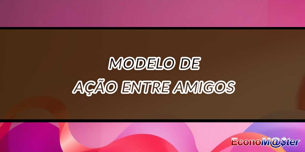 Modelo de Ação Entre Amigos