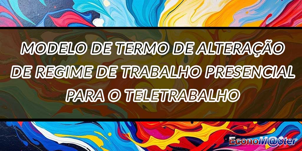 Termo de Alteração de Regime de Trabalho Presencial para o Teletrabalho