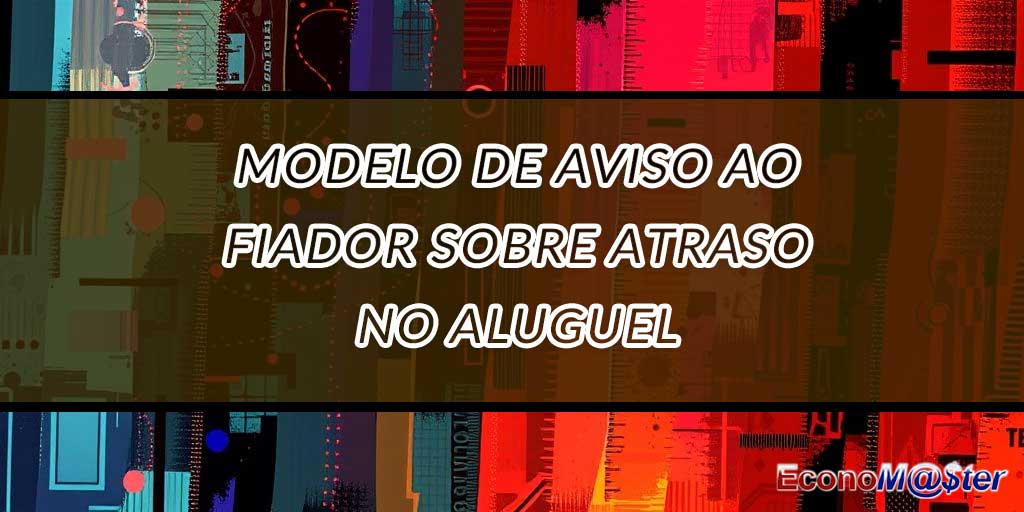 Aviso ao Fiador sobre Atraso no Aluguel