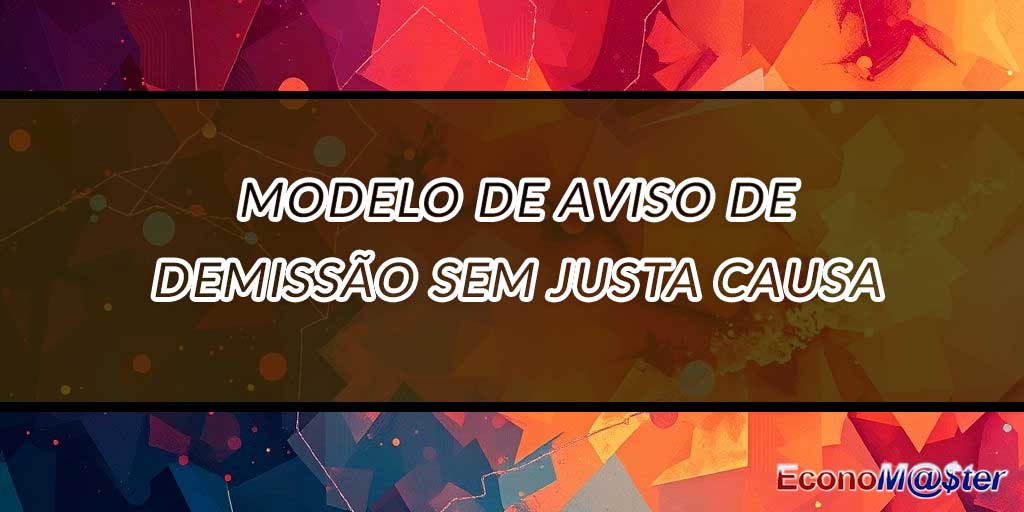 Aviso de Demissão Sem Justa Causa