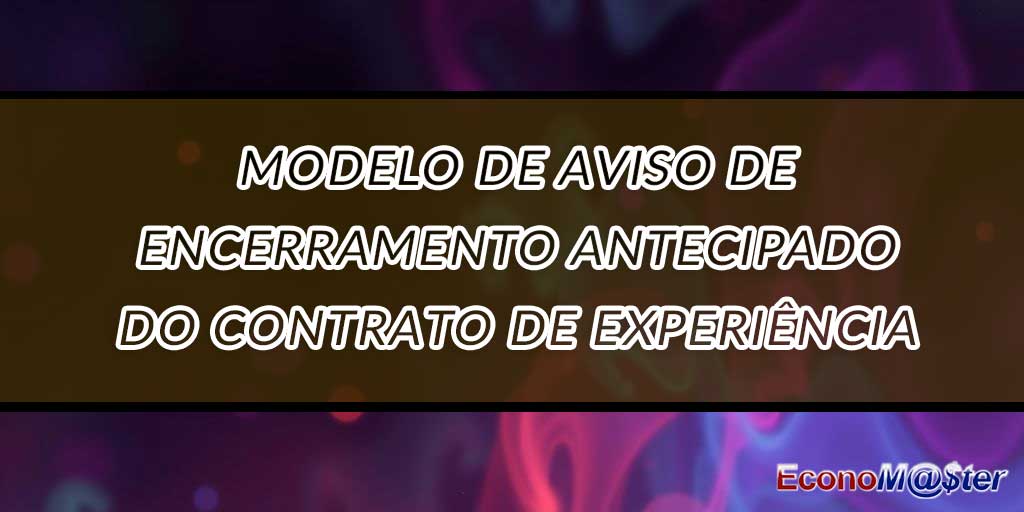 Aviso de Encerramento Antecipado do Contrato de Experiência