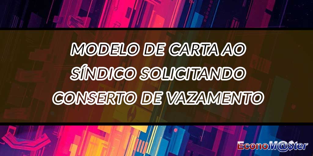 Carta ao Síndico Solicitando Conserto de Vazamento