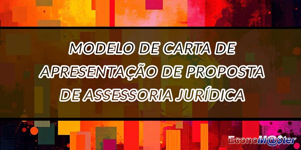 Carta de Apresentação de Proposta de Assessoria Jurídica