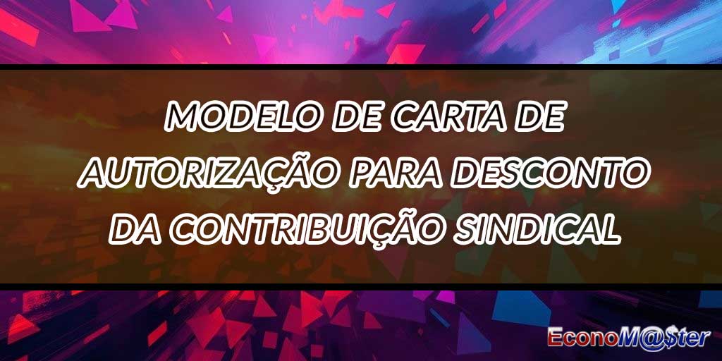 Carta de Autorização para Desconto da Contribuição Sindical