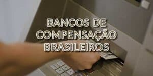 Bancos de Compensação Brasileiros