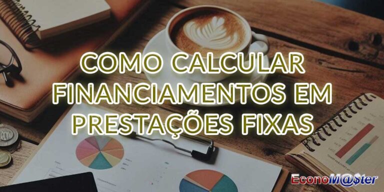 Como Calcular Financiamentos em Prestações Fixas