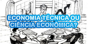 Economia Técnica ou Ciência Econômica?