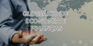 Glossário de Economia e Finanças