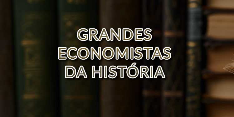 Grandes Economistas da História