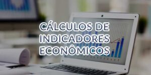 Métodos de Cálculos de Indicadores Econômicos