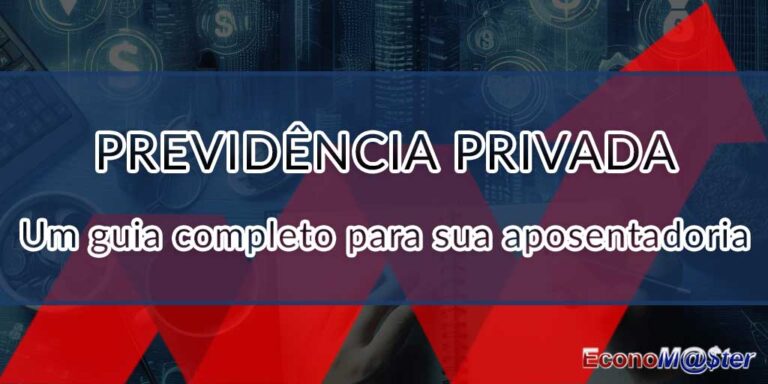 Garanta Sua Aposentadoria com a Previdência Privada: Um Guia Completo