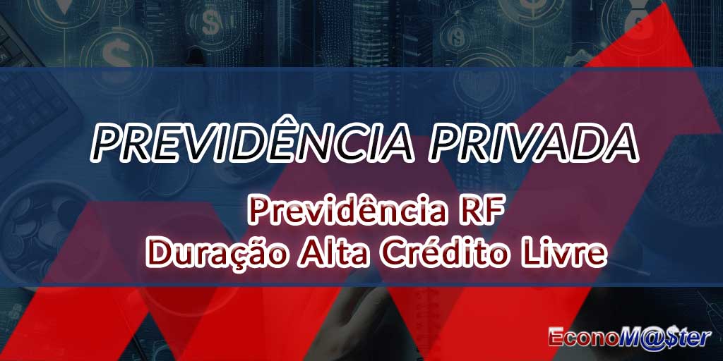 Previdência RF Duração Alta Crédito Livre.