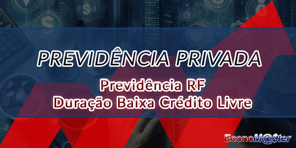 Previdência RF Duração Baixa Crédito Livre.