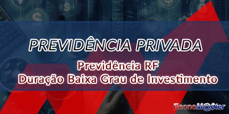 Previdência RF Duração Baixa Grau de Investimento
