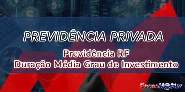 Previdência RF Duração Média Grau de Investimento.