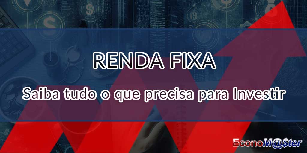 Renda Fixa Saiba Como Investir Portal Do Economaster